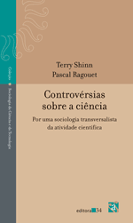 Capa do livro Controvérsias sobre a ciência: por uma sociologia transversalista da atividade científica, de Terry Shin e Palcal Ragouet